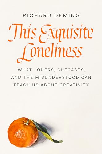 This Exquisite Loneliness What Loners, Outcasts, and the Misunderstood Can Teac [Hardcover]
