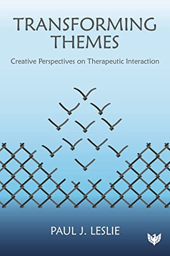 Transforming Themes Creative Perspectives on Therapeutic Interaction [Paperback]
