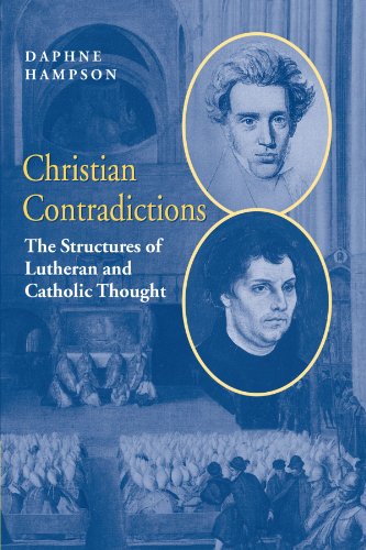 Christian Contradictions The Structures of Lutheran and Catholic Thought [Paperback]