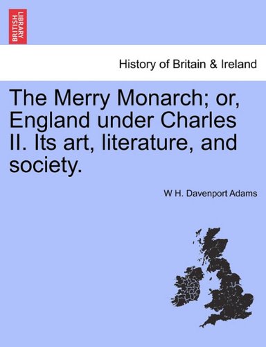 Merry Monarch or, England under Charles II Its Art, Literature, and Society [Paperback]