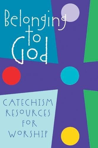 Belonging To God Catechism Resources For Worship [Paperback]