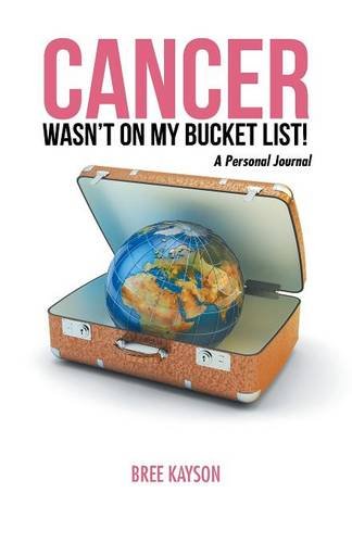 Cancer Wasn't On My Bucket List [Paperback]