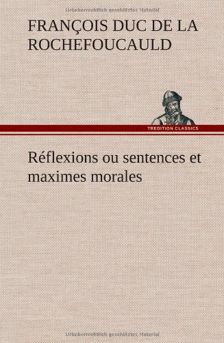 R Flexions Ou Sentences Et Maximes Morales (french Edition) [Hardcover]