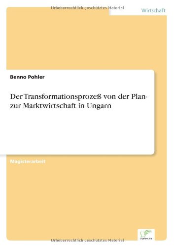 Transformationsproze Von der Plan- Zur Marktwirtschaft in Ungarn [Paperback]