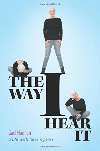 The Way I Hear It A Life With Hearing Loss [Paperback]
