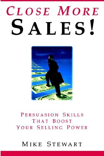 Close More Sales Persuasion Skills That Boost Your Selling Power [Paperback]