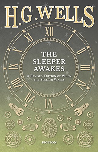 The Sleeper Awakes - A Revised Edition Of When The Sleeper Wakes [Paperback]