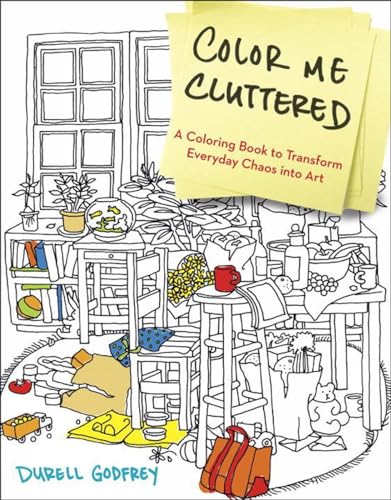 Color Me Cluttered: A Coloring Book to Transform Everyday Chaos into Art [Paperback]