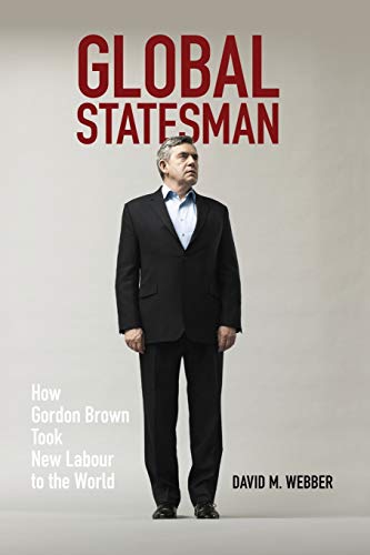 Global Statesman How Gordon Brown Took New Labour to the World [Paperback]