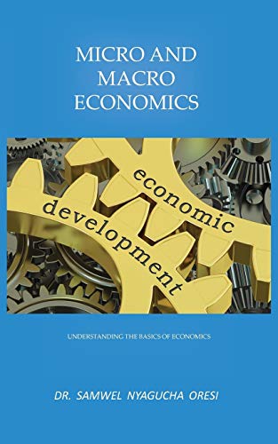 Micro and Macro Economics Understanding the Basics of Economics [Paperback]