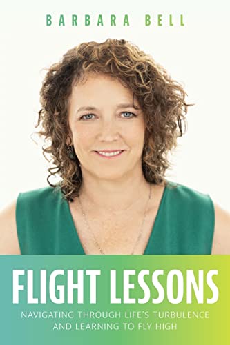 Flight Lessons Navigating Through Life's Turbulence And Learning To Fly High [Paperback]