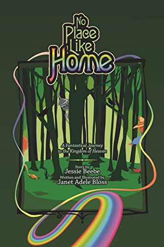 No Place Like Home  A Fantastical Journey to the Kingdom of Heaven [Paperback]