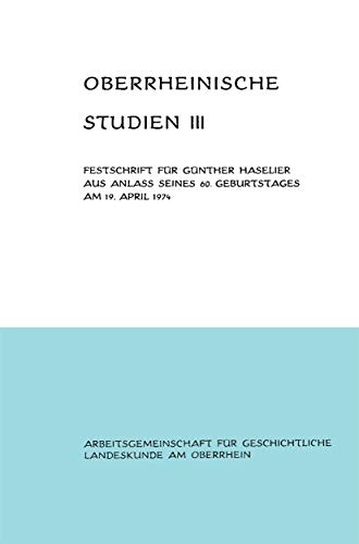 Oberrheinische Studien Band III Festschrift fr Gnther Haselier aus Anla sein [Paperback]