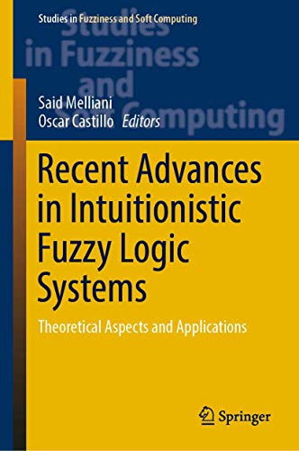 Recent Advances in Intuitionistic Fuzzy Logic Systems Theoretical Aspects and A [Hardcover]