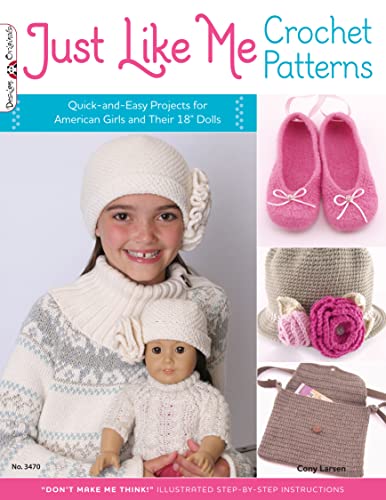 Just Like Me Crochet Patterns Quick-and-Easy Projects for American Girls and Th [Paperback]