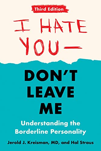 I Hate You--Don't Leave Me Third Edition Understanding the Borderline Personal [Paperback]