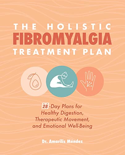 The Holistic Fibromyalgia Treatment Plan 28-Day Plans for Healthy Digestion, Th [Paperback]