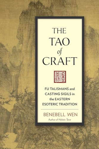 The Tao of Craft Fu Talismans and Casting Sigils in the Eastern Esoteric Tradit [Paperback]