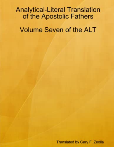 Analytical-Literal Translation of the Apostolic Fathers  Volume Seven of the Al [Paperback]
