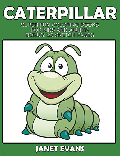 Caterpillar  Super Fun Coloring Books for Kids and Adults (Bonus 20 Sketch Pag [Paperback]