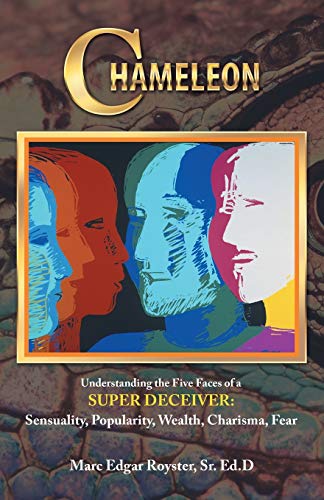 Chameleon Understanding The Five Faces Of A Super Deceiver Sensuality, Popular [Paperback]