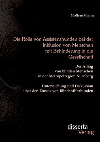 Die Rolle Von Assistenzhunden Bei Der Inklusion Von Menschen Mit Behinderung In  [Paperback]