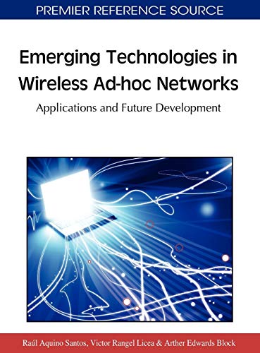 Emerging Technologies in Wireless Ad-hoc Networks  Applications and Future Deve [Hardcover]