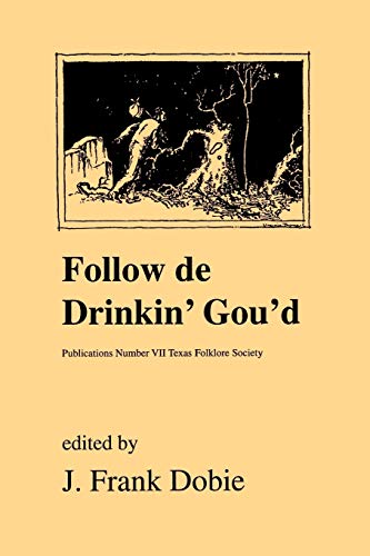 Follow De Drinkin' Gourd (publications Of The Texas Folklore Society (paperback) [Paperback]