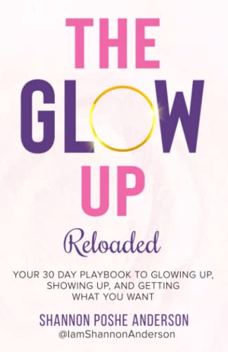Glow Up  Your 30 Day Playbook to Glowing up, Showing, up, and Getting What You  [Paperback]