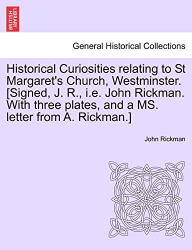 Historical Curiosities Relating to St Margaret's Church, Westminster [Signed, J  [Paperback]