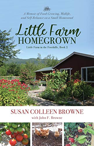 Little Farm Homegrown  A Memoir of Food-Growing, Midlife, and Self-Reliance on  [Paperback]