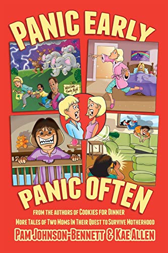 Panic Early, Panic Often More True Stories From Two Moms In Their Quest To Surv [Paperback]