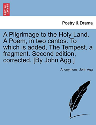 Pilgrimage to the Holy Land a Poem, in Two Cantos to Which Is Added, the Tempest [Paperback]