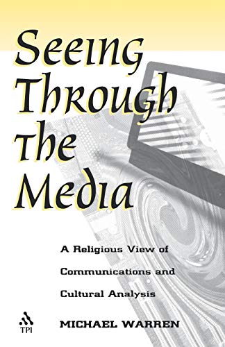 Seeing Through the Media A Religious View of Communications and Cultural Analys [Paperback]