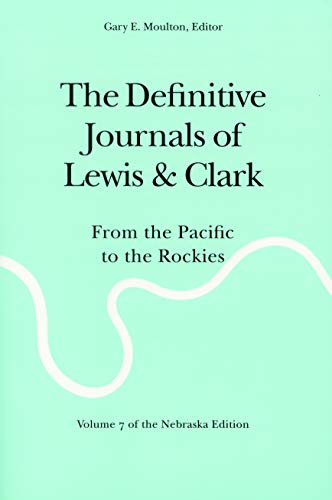The Definitive Journals Of Lewis And Clark, Vol. 7 From The Pacific To The Rock [Paperback]