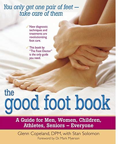The Good Foot Book A Guide for Men, Women, Children, Athletes, Seniors - Everyo [Paperback]