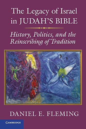 The Legacy of Israel in Judah's Bible History, Politics, and the Reinscribing o [Paperback]