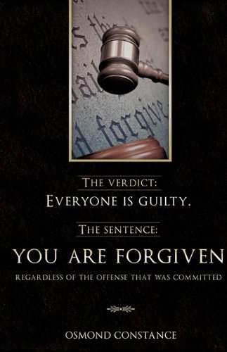 The Verdict Everyone Is Guilty. The Sentence You Are Forgiven Regardless Of Th [Paperback]