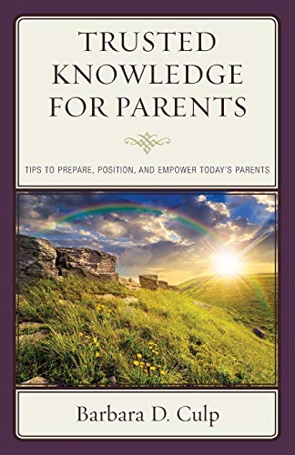 Trusted Knowledge for Parents Tips to Prepare, Position, and Empower Today's Pa [Paperback]