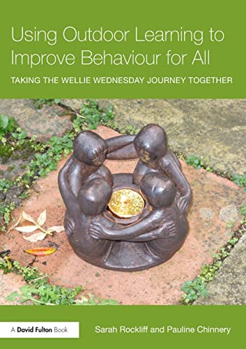 Using Outdoor Learning to Improve Behaviour for All Taking the Wellie Wednesday [Paperback]
