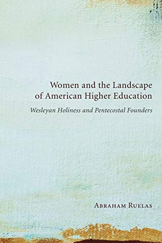 Women and the Landscape of American Higher Education  Wesleyan Holiness and Pen [Paperback]