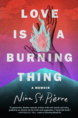Love Is a Burning Thing A Memoir [Hardcover]