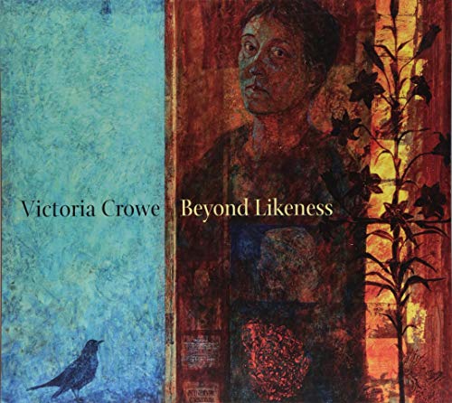 Victoria Crowe Beyond Likeness [Paperback]