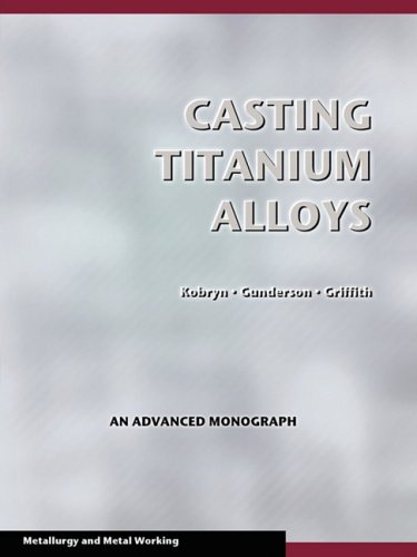 Casting Titanium Alloys (metal Working And Metallurgy) [Paperback]