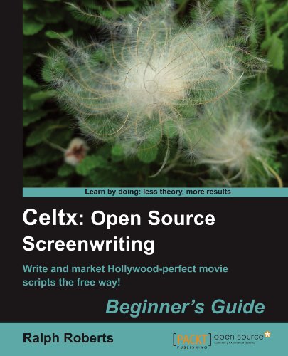 Celtx Open Source Screenwriting Beginner's Guide [Paperback]