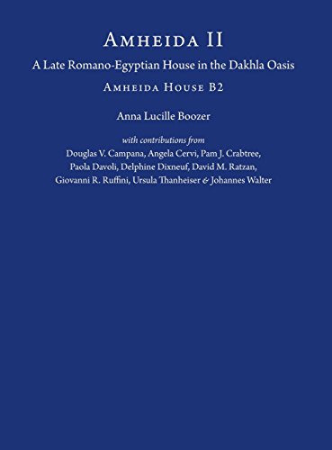 Amheida II A Late Romano-Egyptian House in Dakleh Oasis Amheida House B2 [Hardcover]