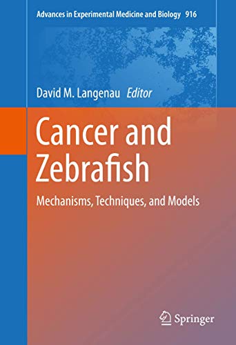Cancer and Zebrafish Mechanisms, Techniques, and Models [Hardcover]