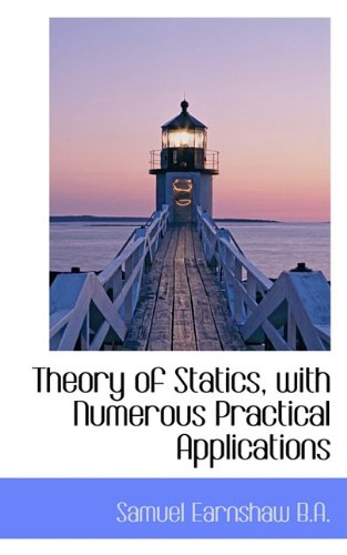 Theory of Statics, with Numerous Practical Applications [Paperback]
