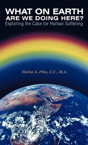 What on Earth Are We Doing Here  Exploring the Case for Human Suffering [Hardcover]