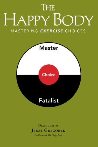The Happy Body Mastering Exercise Choices [Paperback]